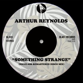 Arthur Reynolds - Somethig Strange (Nicolass Remastered Disco Mix) [Blast Records]