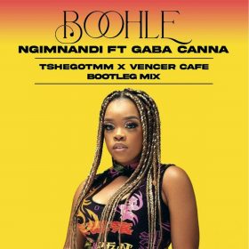Boohle - Ngimnandi ft Gaba Cannal (TshegoTmm X Vencer Cafe Bootleg Mix) [bandcamp]