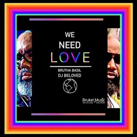 Brutha Basil, DJ Beloved - We Need Love [Brukel Music]