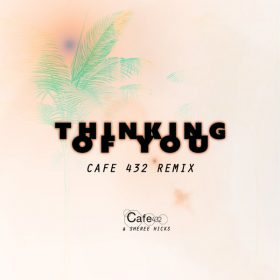 Cafe 432, Sheree Hicks - Thinking Of You [Soundstate Sessions]