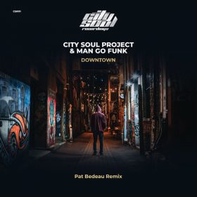 City Soul Project, Man Go Funk - Downtown (Pat Bedeau Remix) [City Soul Recordings]