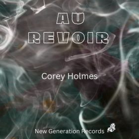 Corey Holmes - Au Revoir [New Generation Records]
