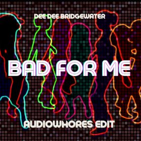 Dee Dee Bridgewater - Bad For Me (Audiowhores Edit) [bandcamp]
