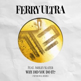 Ferry Ultra, Ashley Slater - Why Did You Do It [Peppermint Jam]