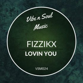 Fizzikx - Lovin You [Vibe n Soul Music]