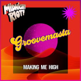 Groovemasta - Making Me High [Midnight Riot]