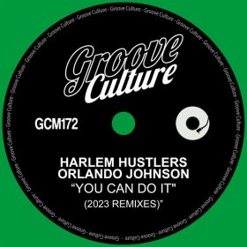 Harlem Hustlers, Orlando Johnson - You Can Do It (2023 Remixes) [Groove Culture]