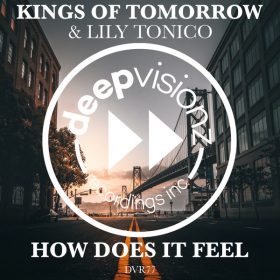 Kings Of Tomorrow, Lily Tonico - How Does It Feel [deepvisionz]