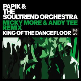 Papik, The Soultrend Orchestra, Micky More & Andy Tee - King Of The Dancefloor [IRMA DANCEFLOOR]
