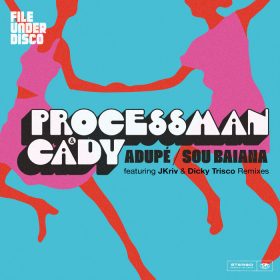 Processman & Cady - Adupe - Sou Baiana [File Under Disco]