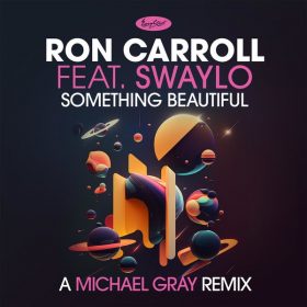 Ron Carroll, Swaylo - Something Beautiful [Easy Street]