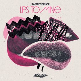 Sammy Deuce - Lips To Mine [Salted Music]