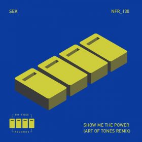 Sek - Show Me The Power (Art of Tones Remix) [No Fuss Records]