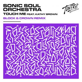 Sonic Soul Orchestra, Kathy Brown - Touch Me [Block & Crown Extended Club Mix] [Tinted Records]