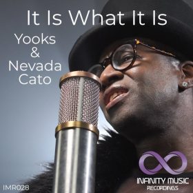 Yooks, Nevada Cato - It Is What It Is [Infinity Music Recordings]