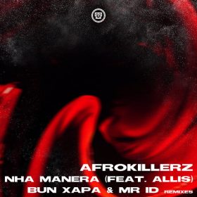Afrokillerz feat. Allis - Nha Manera (Remixes) [Kazukuta Records]