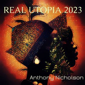 Anthony Nicholson - Real Utopia 2023 [bandcamp]