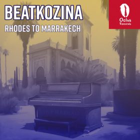 Beatkozina - Rhodes To Marrakech [Ocha Records]