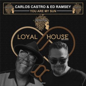 Carlos Castro, Ed Ramsey - You Are My Sun [Loyal House Records]