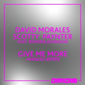 David Morales, Scott Paynter, Romina Johnson - Give Me More (Manoo Remix) [DIRIDIM]