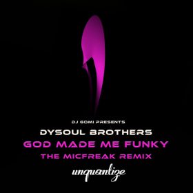 DySoul Brothers, Aaron K. Gray - God Made Me Funky (The MicFreak Remix) [unquantize]