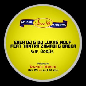 Enea Dj, DJ Lukas Wolf, Tantra Zawadi, Backa - She Roars [Azucar Distribution]