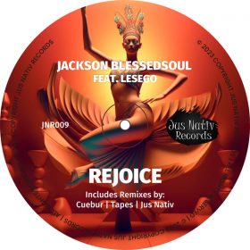 Jackson BlessedSoul & Lesego - Rejoice [Jus Nativ Records]