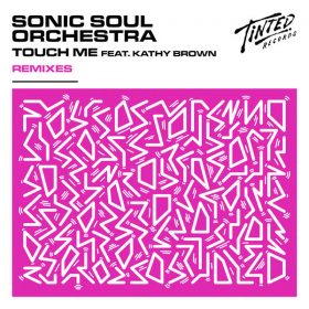 Sonic Soul Orchestra, Kathy Brown - Touch Me (Remixes) [Tinted Records]