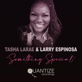 Tasha LaRae, Larry Espinosa - Something Special [Quantize Recordings]
