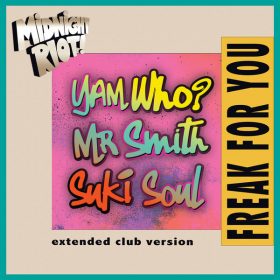 Yam Who?, Suki Soul, Mr Smith - Freak for You [Midnight Riot]