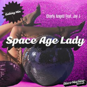 Charly Angelz feat. Jay J - Space Age Lady (Galaxy Mix) [Disco Machine Records]