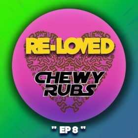 Chewy Rubs - Volume 8 [Re-Loved]