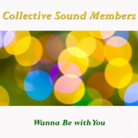 Collective Sound Members - Wanna Be with You [Latenight Records]