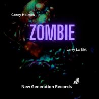 Corey Holmes, Larry La Birt - Zombie [New Generation Records]