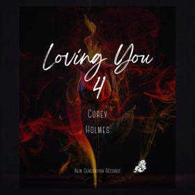 Corey Holmes - Loving You 4 [New Generation Records]