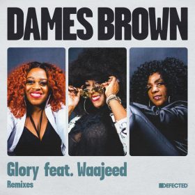 Dames Brown feat. Waajeed - Glory (Remix) [Defected]