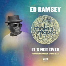 Ed Ramsey, Arnaud D, Venuz Beats - It's Not Over [Makin Moves]