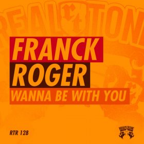 Franck Roger - Wanna Be With You [Real Tone Records]
