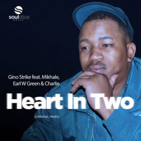 Gino Strike, Mikhale, Earl W. Green, Charlie - My Heart In Two (Original Mixes) [Soulstice Music]