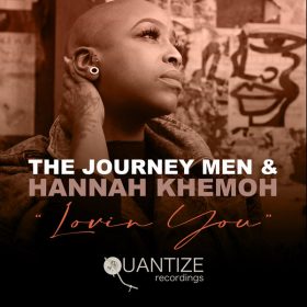 Hannah Khemoh, The Journey Men - Lovin' You [Quantize Recordings]