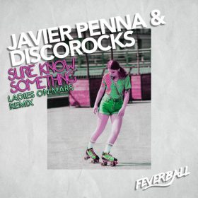 Javier Penna, Discorocks - Sure Know Something [Feverball]
