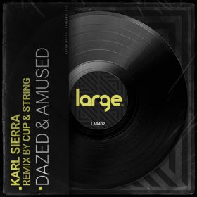 Karl Sierra - Dazed & Amused (Remix) [Large Music]