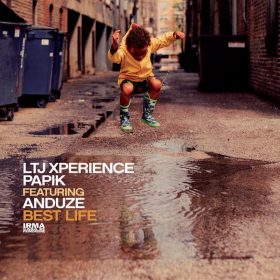 LTJ X-Perience, Papik and Anduze - Best Life [Irma]