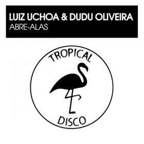 Luiz Uchoa, Dudu Oliveira - Abre-Alas [Tropical Disco Records]