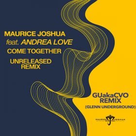 Maurice Joshua, Andrea Love - Come Together (GUakaCVO Remix) [Maurice Joshua Digital]