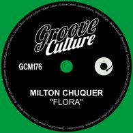 Milton Chuquer - Flora [Groove Culture]