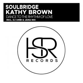 Soulbridge, Kathy Brown - Dance To The Rhythm Of Love [HSR Records]