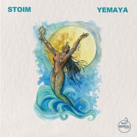 Stoim - Yemaya [Bayacou Records]