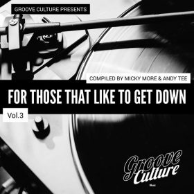 Various Artists - For Those That Like To Get Down Vol.3 (Compiled By Micky More & Andy Tee) [Groove Culture]