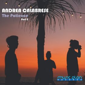 Andrea Calabrese - The Patience (Part 2) [Music Plan]